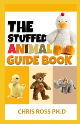 The Stuffed Animal Guide Book: Easy Sewing Patterns for Magical Creatures from Dragons to Mermaids