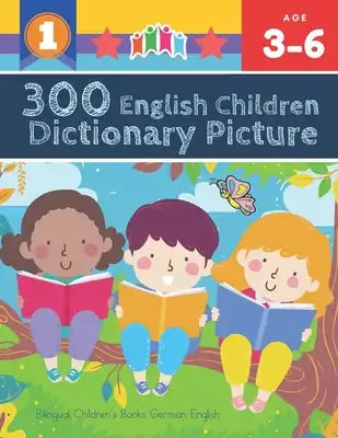 300 English Children Dictionary Picture. Bilingual Children's Books German English: Full colored cartoons pictures vocabulary builder (animal, numbers