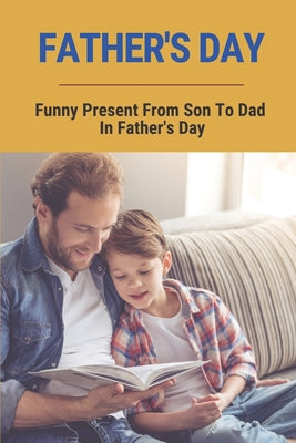 Father's Day: Funny Present From Son To Dad In Father's Day: Gift Book For Father'S Day