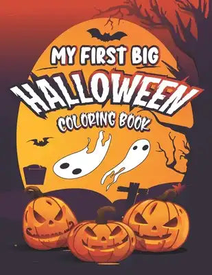 My First Big Halloween Coloring Book: A Spooky & creative coloring book Features Amazing Halloween To Color for Toddlers, Preschoolers