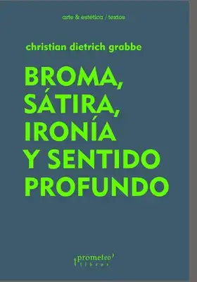 Broma, Sátira, Ironía y Sentido Profundo