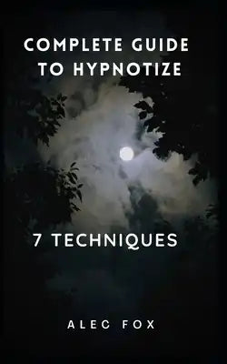 Complete Guide to Hpynotize 7 Techniques