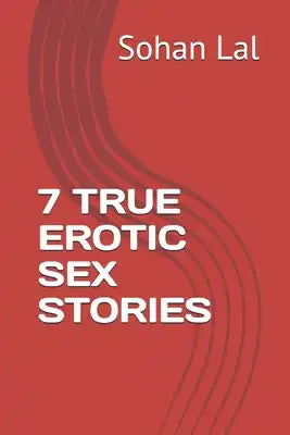 7 True Erotic Sex Stories