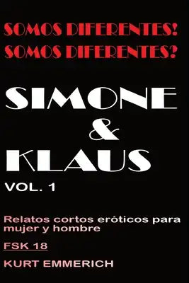 Somos diferentes. ¿Somos diferentes? Simone & Klaus relatos cortos eróticos para mujeres, hombres y parejas: 3somes y gang bangs en un club de interca