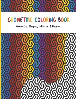 Geometric Coloring Book: Geometric Shapes and Patterns Coloring Book for adults relaxing