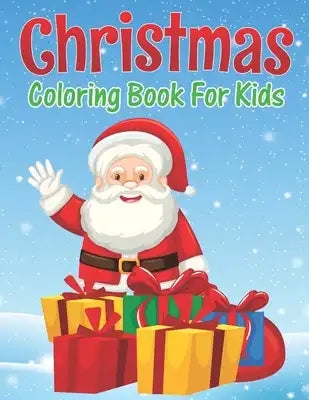 Christmas Coloring Book For Kids: Christmas Coloring Books with Fun Easy and Relaxing Pages Gifts for Boys Girls, 30 Coloring Pages For Kids