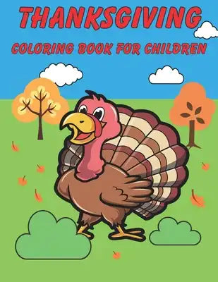 Thanksgiving Coloring Book For Children: Happy Thanksgiving! Thanksgiving Crafts For Kids.