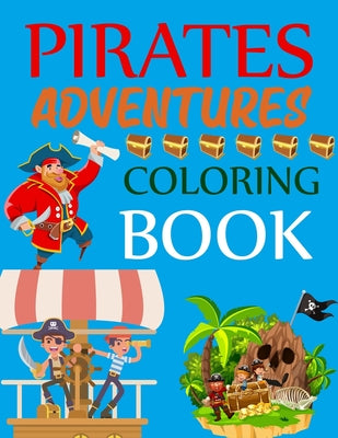 Pirates Adventures Coloring Book: Pirates Coloring Book For Kids