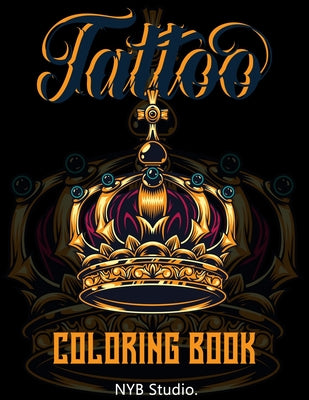 Tattoo Coloring Book: Adult Relaxation Tattoo Designs for Men and Women Gift For Birthday, Christmas, and More