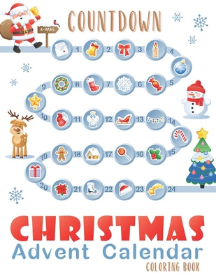 Countdown Christmas Advent Calendar Coloring Book: My First Christmas Coloring Book for Kids and Adults - Perfect Gift Before Christmas
