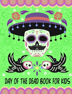 Day of the Dead Books for Kids: Sugar Skulls Day Of The Dead Coloring Book For Kids - Day of the Dead Coloring Book for Kids - Dia De Los Muertos Gift