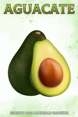Aguacate: Datos divertidos sobre frutas y verduras