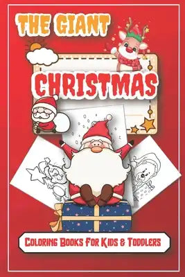 The Giant Christmas Coloring Books For Kids & Toddlers: Easy and Cute Christmas Holiday Coloring Designs for Children