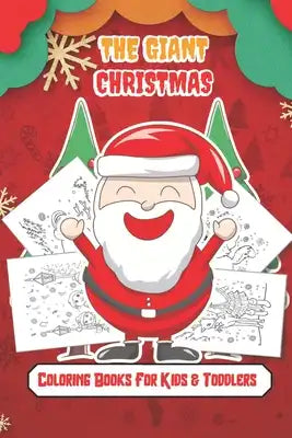 The Giant Christmas Coloring Books For Kids & Toddlers: Easy and Cute Christmas Holiday Coloring Designs for Children