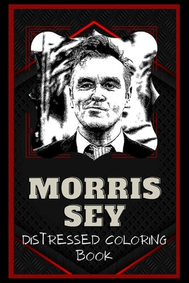 Morrissey Distressed Coloring Book: Artistic Adult Coloring Book