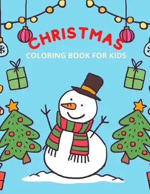 Christmas Coloring Book for Kids: Fun Christmas Coloring Book for Kids, Toddlers and Preschoolers