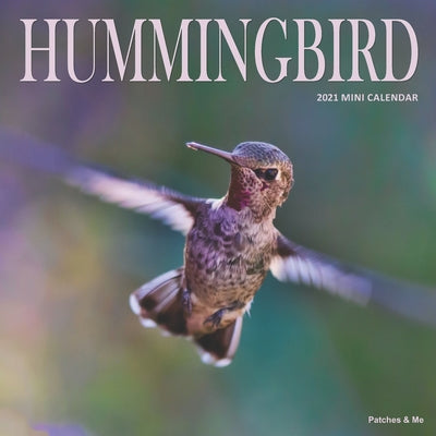 Humming Bird: 2021 Calendar