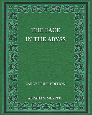 The Face in the Abyss - Large Print Edition