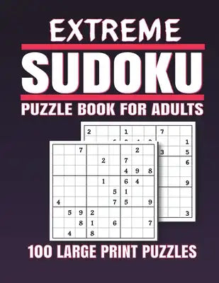 Extreme Sudoku Puzzle Book for Adults: 100 Extreme Sudoku Puzzles And Solutions Sudoku puzzle book for adults . sudoku book adult large print.