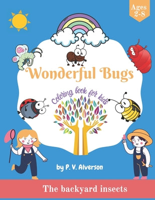 Wonderful Bugs Coloring Book For Kids: The backyard insects