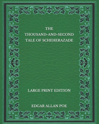 The Thousand-and-Second Tale of Scheherazade - Large Print Edition
