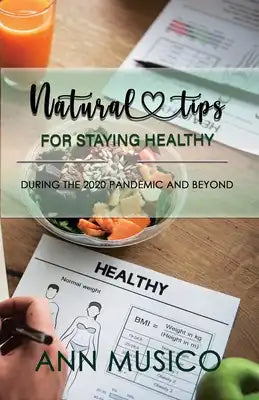 Natural Tips for Staying Healthy: During the 2020 Pandemic and Beyond