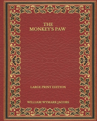 The Monkey's Paw - Large Print Edition