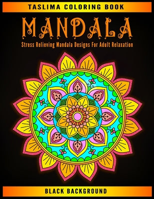 Mandala: Black Background Stress Relieving Mandala Designs For Adult Relaxation - Midnight Mandalas: An Adult Coloring Book wit