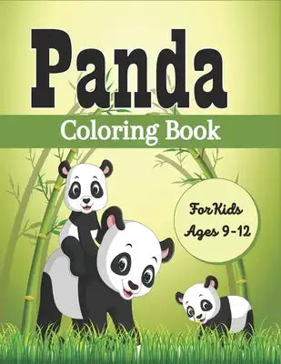 PANDA Coloring Book For Kids Ages 9-12: Funny Coloring Pages for Toddlers Who Love Cute Pandas (Amazing gifts)