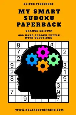 My Smart SUDOKU Paperback: Orange Edition - Hard Sudoku Puzzle
