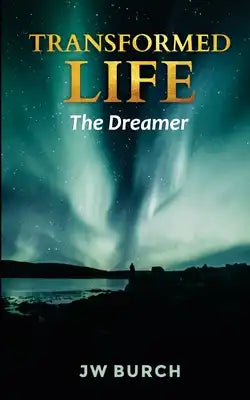 Transformed Life: The Dreamer