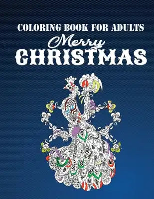 Coloring Book for Adults Merry Christmas: More than 50 Christmas Mandalas Coloring Book (8.5 ×11 in) For Adults Relaxation Perfect For Coloring Gift B