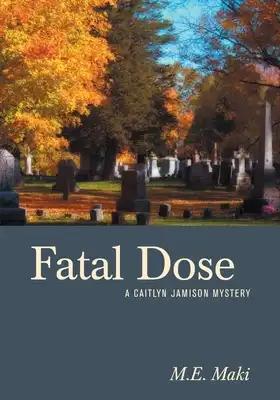 Fatal Dose: A Caitlyn Jamison Mystery