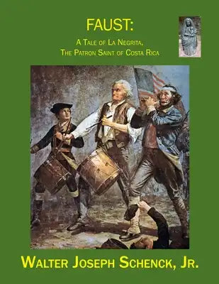 Faust: : A Tale of La Negrita, The Patron Saint of Costa Rica