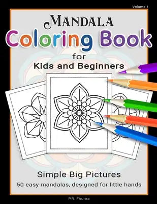 Mandala Coloring Book for Kids and Beginners, Volume 1: Simple Big Pictures, 50 Easy Mandalas, Designed for Little Hands