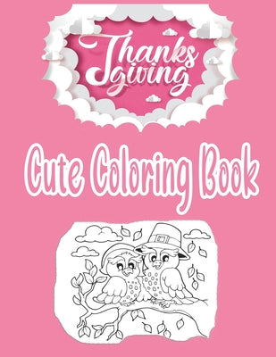 Cute Thanksgiving Coloring Book: Collection of coloring pages for toddlers