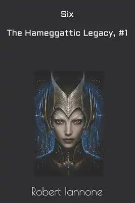 Six - The Hameggattic Legacy, #1