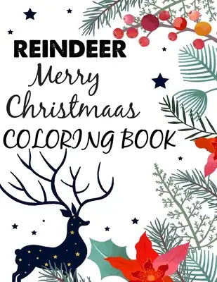 Reindeer Merry Christmas Coloring Book: Great Reindeer Coloring Book With Unique Coloring Pages For Christmas