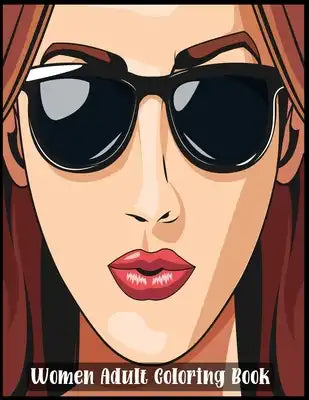 Women Adult Coloring Book: Women Coloring Book for Adults Featuring a Wonderful Coloring Pages for Adults Relaxation