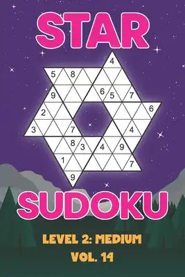 Star Sudoku Level 2: Medium Vol. 14: Play Star Sudoku Hoshi With Solutions Star Shape Grid Medium Level Volumes 1-40 Sudoku Variation Travel Friendly