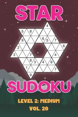 Star Sudoku Level 2: Medium Vol. 20: Play Star Sudoku Hoshi With Solutions Star Shape Grid Medium Level Volumes 1-40 Sudoku Variation Travel Friendly