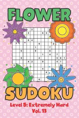 Flower Sudoku Level 5: Extremely Hard Vol. 13: Play Flower Sudoku With Solutions 5 9x9 Grid Overlap Hard Level Volumes 1-40 Variation Paper Logic Game