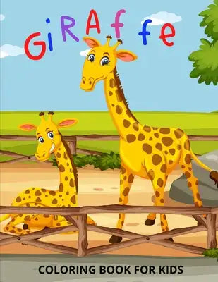 Giraffe Coloring Book for Kids: Funny Coloring Book for Kids, Toddlers and Preschoolers
