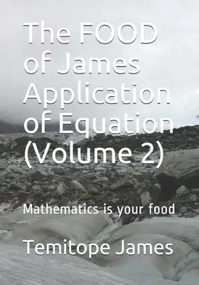 The FOOD of James Application of Equation (Volume 2): Mathematics is your food