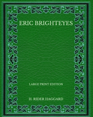 Eric Brighteyes - Large Print Edition