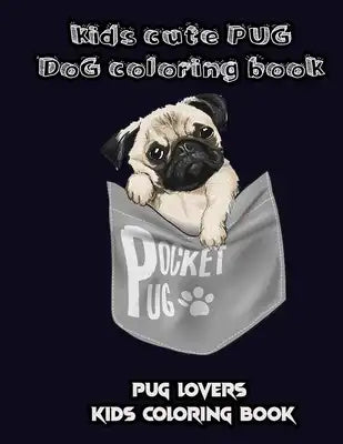 kids cute PUG dog coloring book: relaxation pug coloring books