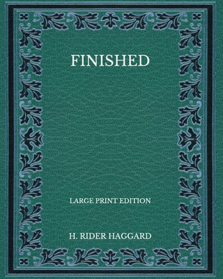Finished - Large Print Edition