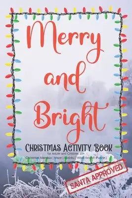 Merry and Bright - Christmas Activity Book for Adults and Children 10+ - Christmas Mandala - Maze - Sudoku - Word Search Puzzle - Size 6x9 - 80 pages