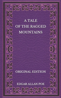 A Tale of the Ragged Mountains - Original Edition