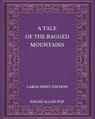 A Tale of the Ragged Mountains - Large Print Edition